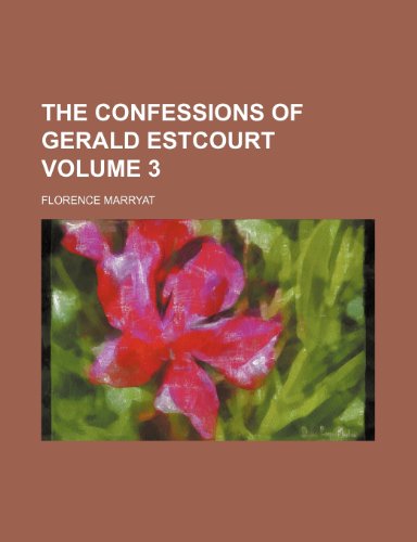 The confessions of Gerald Estcourt Volume 3 (9781236192752) by Marryat, Florence