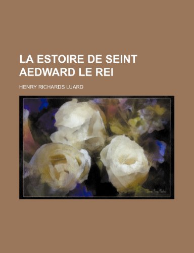 La estoire de Seint Aedward le Rei (9781236193308) by Luard, Henry Richards