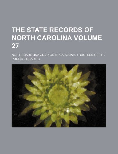 The State records of North Carolina Volume 27 (9781236194930) by Carolina, North