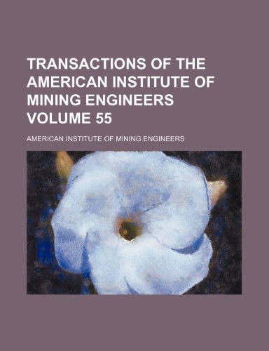 9781236195111: Transactions of the American Institute of Mining Engineers Volume 55