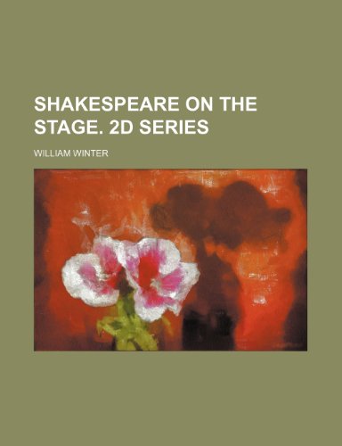 Shakespeare on the stage. 2d series (9781236195753) by Winter, William