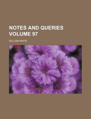 Notes and queries Volume 97 (9781236195852) by White, William