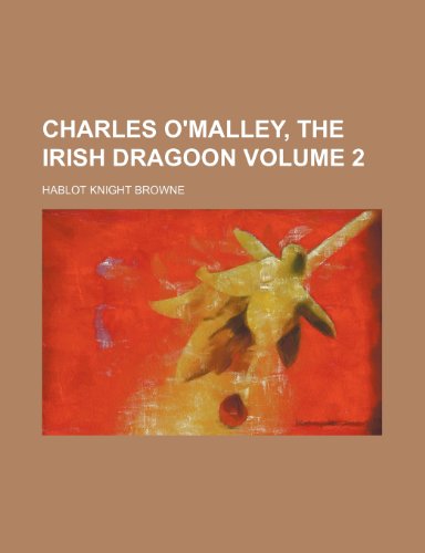 Charles O'Malley, the Irish dragoon Volume 2 (9781236199577) by Hablot Knight Browne