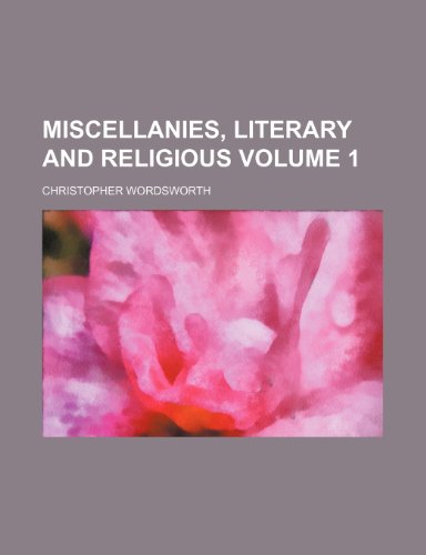 Miscellanies, literary and religious Volume 1 (9781236202079) by Wordsworth, Christopher