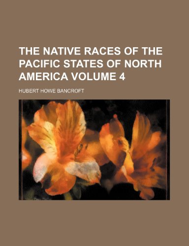 9781236202147: The native races of the Pacific states of North America Volume 4