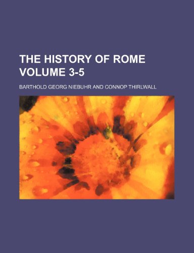 The history of Rome Volume 3-5 (9781236202420) by Niebuhr, Barthold Georg