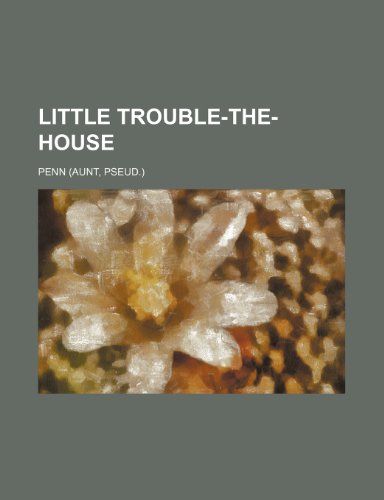 Little Trouble-the-house (9781236204455) by Penn