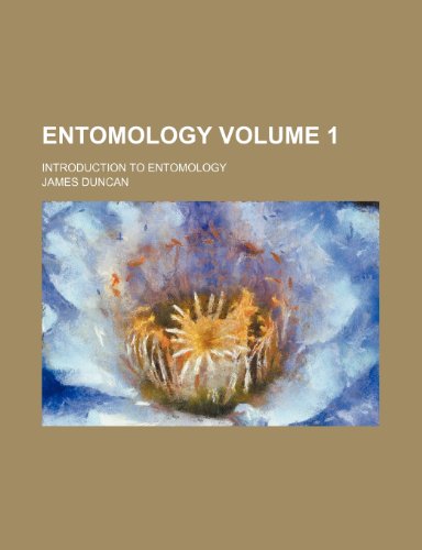 Entomology Volume 1 ; Introduction to Entomology (9781236205278) by Duncan, James