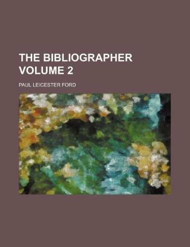 The Bibliographer Volume 2 (9781236206800) by Paul Leicester Ford