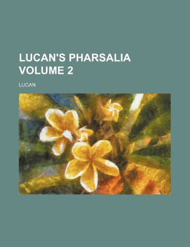 Lucan's Pharsalia Volume 2 (9781236208972) by Lucan