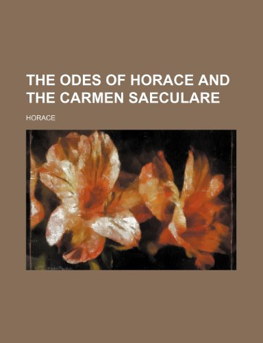 The odes of Horace and the Carmen Saeculare (9781236210050) by Horace