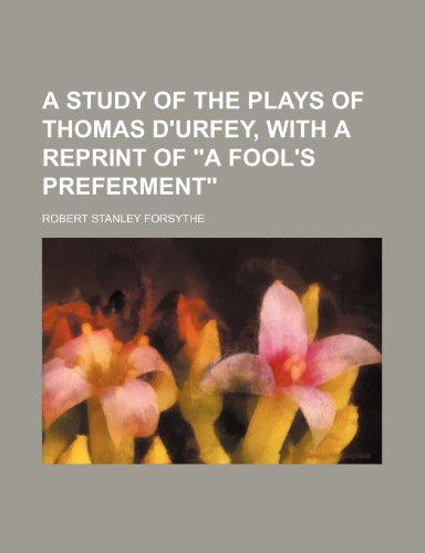 9781236214973: A Study of the Plays of Thomas D'Urfey, with a Reprint of "A Fool's Preferment"
