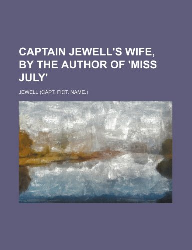 Captain Jewell's wife, by the author of 'Miss July' (9781236215444) by Jewell