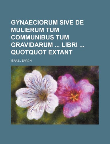 9781236215857: Gynaeciorum sive de mulierum tum communibus tum gravidarum libri quotquot extant