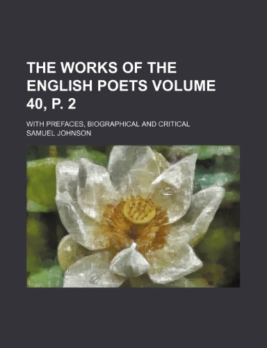 9781236216571: The works of the English poets Volume 40, p. 2; With prefaces, biographical and critical