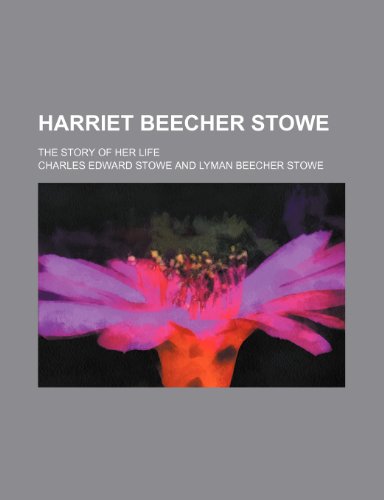Stock image for Harriet Beecher Stowe; the story of her life for sale by WorldofBooks