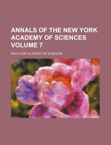 Annals of the New York Academy of Sciences Volume 7 (9781236219749) by Sciences, New York Academy Of