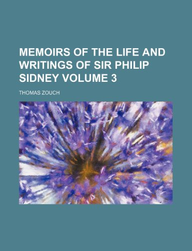 Memoirs of the life and writings of Sir Philip Sidney Volume 3 (9781236223760) by Zouch, Thomas