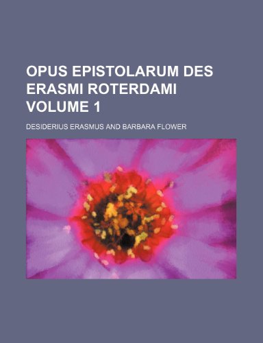 Opus epistolarum des Erasmi Roterdami Volume 1 (9781236223876) by Erasmus