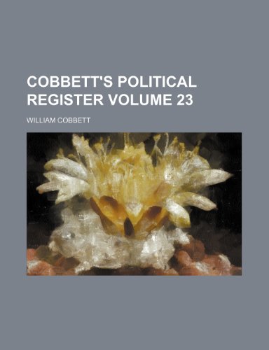 Cobbett's political register Volume 23 (9781236225337) by Cobbett, William