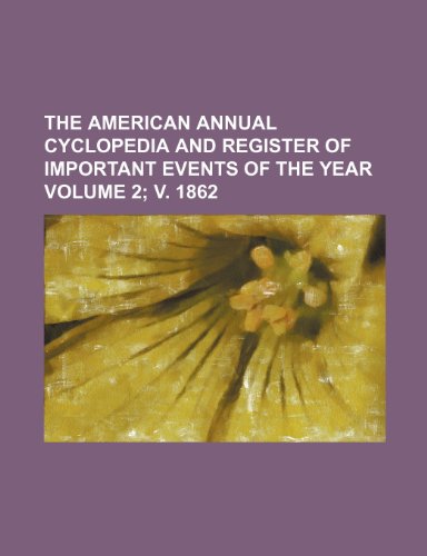 9781236226822: The American annual cyclopedia and register of important events of the year Volume 2; v. 1862