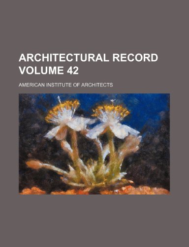 Architectural record Volume 42 (9781236228215) by Architects, American Institute Of