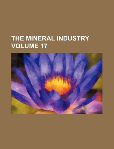 9781236228673: The Mineral industry Volume 17