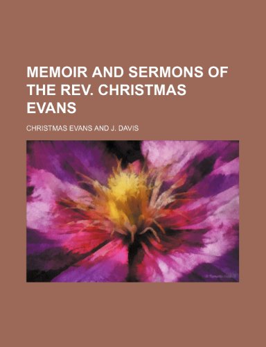 Memoir and Sermons of the REV. Christmas Evans (9781236230317) by Evans, Christmas