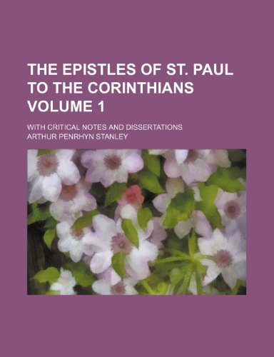 The Epistles of St. Paul to the Corinthians Volume 1 ; with critical notes and dissertations (9781236232878) by Stanley, Arthur Penrhyn