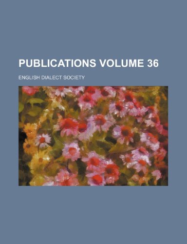 Publications Volume 36 (9781236233578) by Society, English Dialect