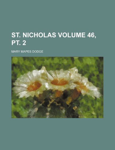 St. Nicholas Volume 46, pt. 2 (9781236240804) by Dodge, Mary Mapes