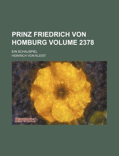 Prinz Friedrich von Homburg Volume 2378; ein Schauspiel (9781236244314) by Kleist, Heinrich Von