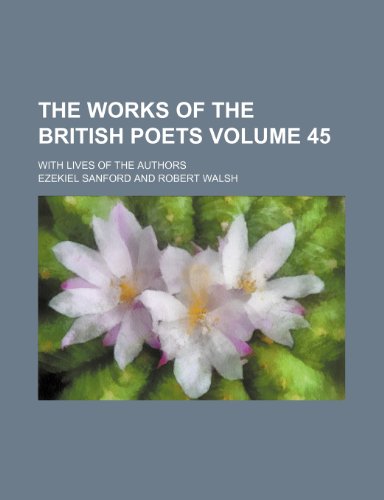 The Works of the British Poets Volume 45; With Lives of the Authors (Paperback) - Ezekiel Sanford