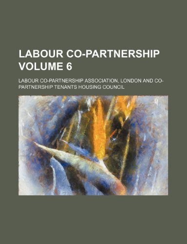 Labour co-partnership Volume 6 (9781236245205) by Labour Co-Partnership Association