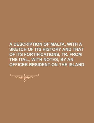 9781236249203: A description of Malta, with a sketch of its history and that of its fortifications, tr. from the Ital., with notes, by an officer resident on the island