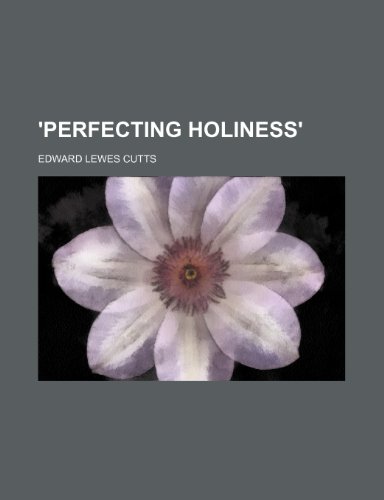 'Perfecting holiness' (9781236249647) by Cutts, Edward Lewes