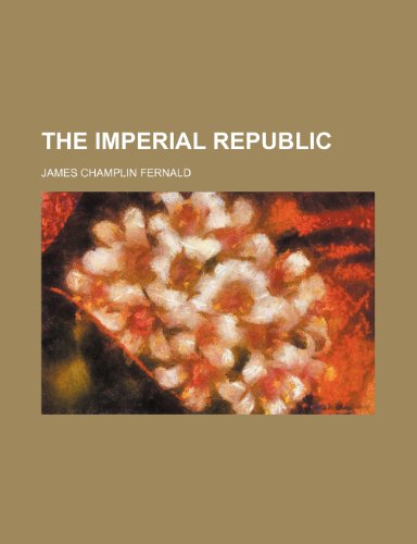 The imperial republic (9781236251213) by Fernald, James Champlin