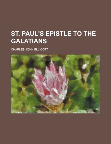 St. Paul's Epistle to the Galatians (9781236251930) by Ellicott, Charles John