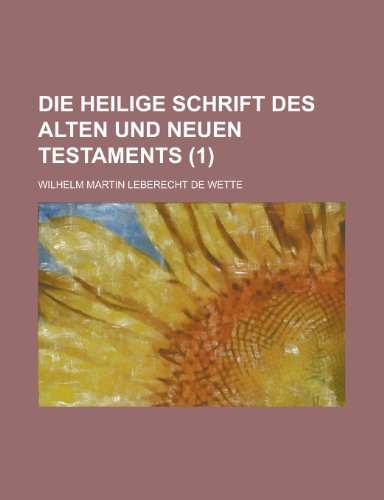 Die Heilige Schrift Des Alten Und Neuen Testaments (1 ) (9781236253194) by Census, United States Bureau Of The; Wette, Wilhelm Martin Leberecht De