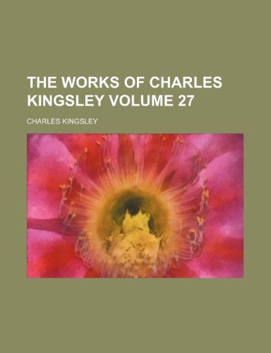 The works of Charles Kingsley Volume 27 (9781236254405) by Kingsley, Charles