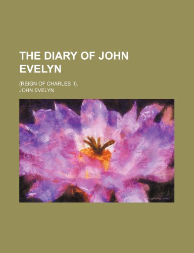 9781236255686: The Diary of John Evelyn; (Reign of Charles II).
