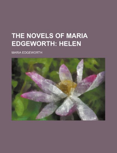 The Novels of Maria Edgeworth; Helen (9781236263506) by Edgeworth, Maria