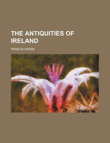 9781236264244: The antiquities of Ireland