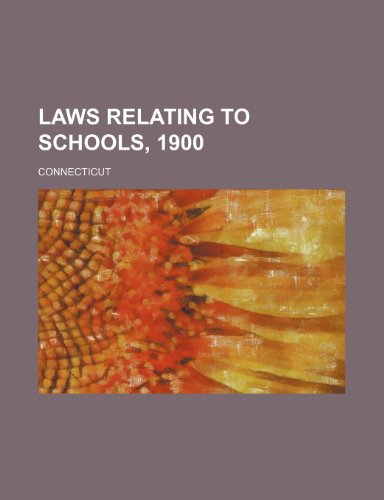 Laws relating to schools, 1900 (9781236265142) by Connecticut