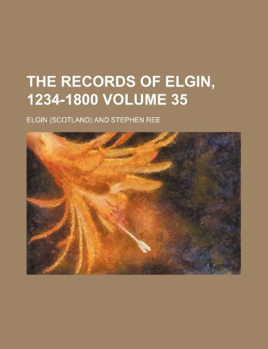 The records of Elgin, 1234-1800 Volume 35 (9781236265319) by Elgin