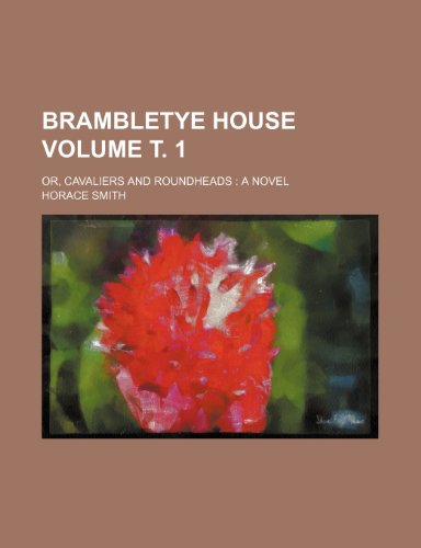 Brambletye house Volume Ñ‚. 1; or, Cavaliers and roundheads a novel (9781236266125) by Smith, Horace