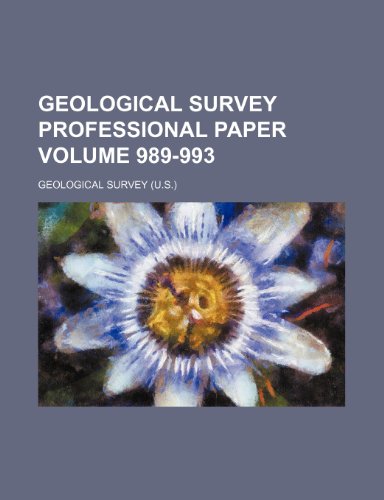 Geological Survey professional paper Volume 989-993 (9781236266446) by Geological Survey
