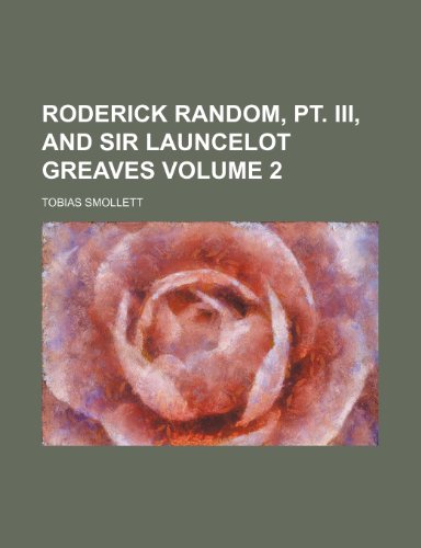 Roderick Random, pt. III, and Sir Launcelot Greaves Volume 2 (9781236266477) by Smollett, Tobias