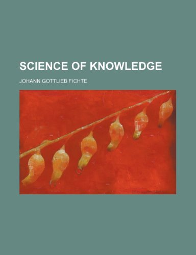 Science of knowledge (9781236268365) by Fichte, Johann Gottlieb