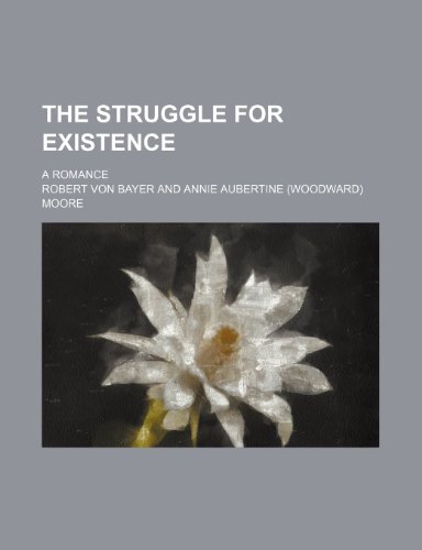 The struggle for existence; a romance (9781236268914) by Bayer, Robert Von